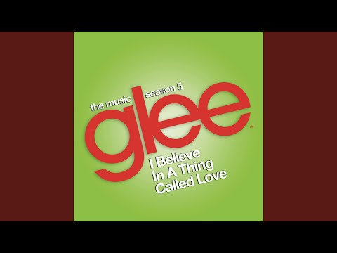 I Believe in a Thing Called Love (Glee Cast Version)
