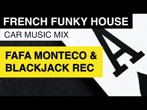 French Funky House | Best of Fafa Monteco & Blackjack Rec. | Car Music Mix
