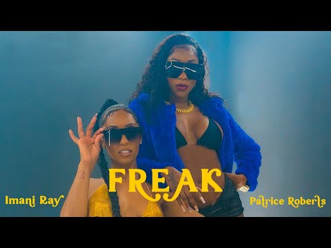 Imani Ray x Patrice Roberts - Freak (Official Music Video)