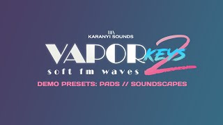 Video thumbnail for KaranyiSounds - VaporKeys 2 (Pads & Soundscape demos) by Karanyi Sounds