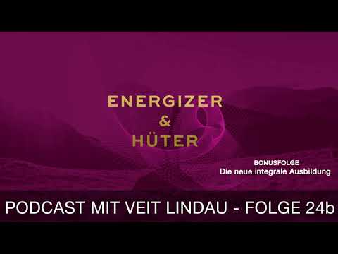 Das ENERGIZER & HÜTER PROGRAMM - Die neue integrale Ausbildung mit Veit Lindau - Extra-Folge 24b