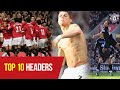 Top 10 Premier League Headers | Cavani, Ronaldo, Chicharito, Cantona & More | Manchester United
