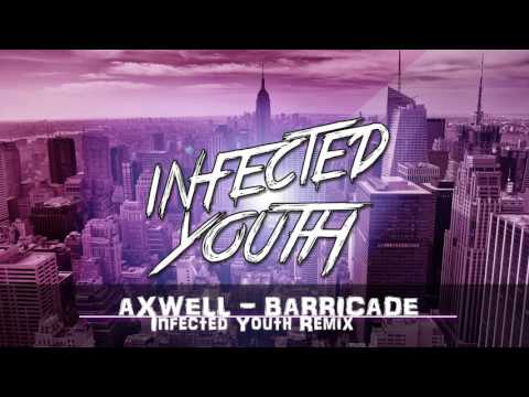 Axwell - Barricade ( Infected Youth Remix )