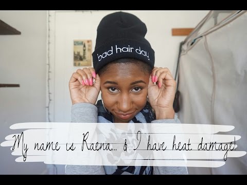 My Name is Raena... & I Have Heat Damage!