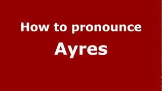 How to pronounce Ayres