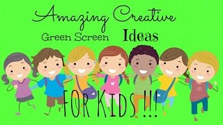 Amazing | Creative Green Screen Ideas For Kids!!!