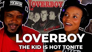 OK THEN!! 🎵 Loverboy - The Kid Is Hot Tonite REACTION