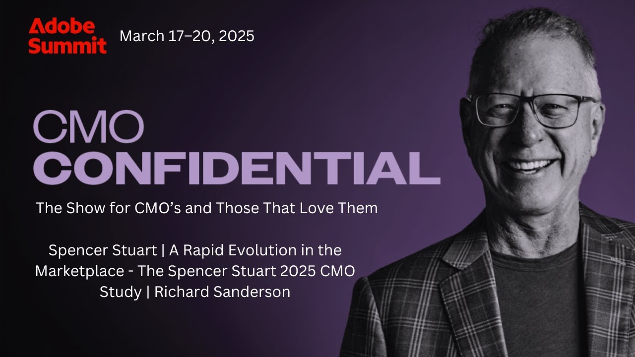 Richard Sanderson | A Rapid Evolution in the Marketplace - The Spencer Stuart 2025 CMO Study