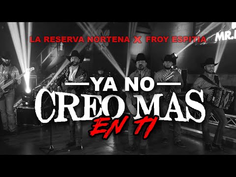 La Reserva Norteña FT. Froy Espitia - Ya No Creo Mas En Ti // Live Videos