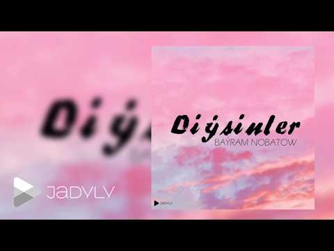 Baýram Nobatow - Diýsinler (Official Music)