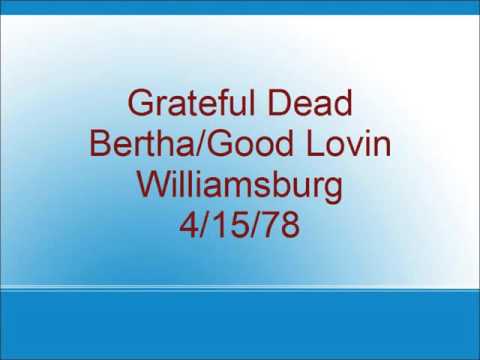Grateful Dead - Bertha/Good Lovin' - Williamsburg - 4/15/78