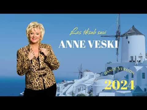 Anne Veski - Las tiksub suvi (Dance Version 2024)