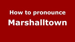 How to pronounce Marshalltown