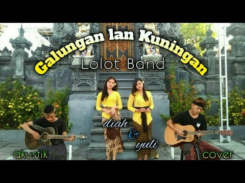 galungan lan kuningan lolot band cover by diah sukma dan dek yuli