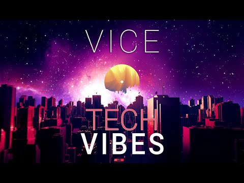VICE - TECH VIBES #1