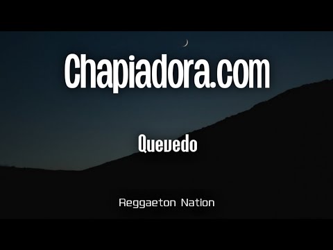 Quevedo - CHAPIADORA.COM (Letra/Lyrics) | BUENAS NOCHES