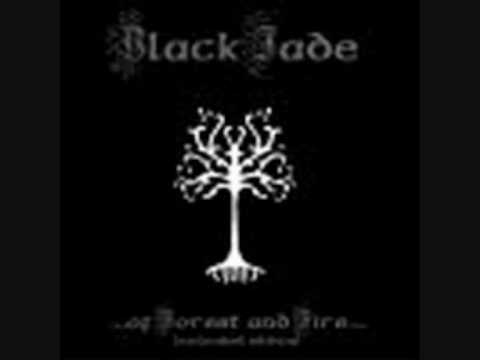 BLACK JADE - ..OF FOREST AND FIRE..