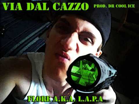 Flore Aka Lapa - Via Dal Cazzo (Prod By Dr Cool Ice)