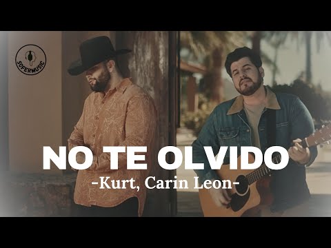 Kurt, Carin Leon - No Te Olvido (LETRA)