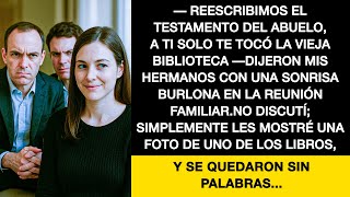— Reescribimos el testamento del abuelo, a ti solo te dejó la vieja biblioteca. No discutí...