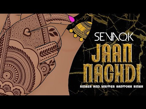 Sevaqk ft Santokh Singh - Jaan Nachdi
