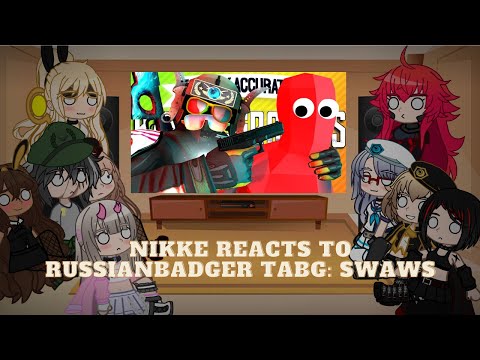 Nikke: Goddess Of Victory reacts to Therussianbadger TABG: SWAWS