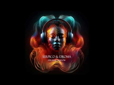 Serpico & Droma   strange shadow original mix