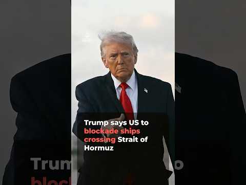 Trump says US to blockade ships crossing Strait of Hormuz | AJ #shorts