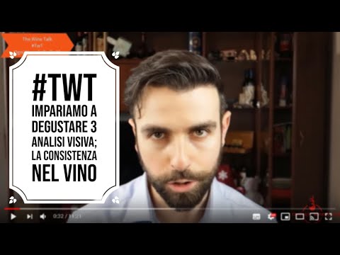 #TwT Impariamo a degustare 3 – Analisi Visiva; La Consistenza nel vino