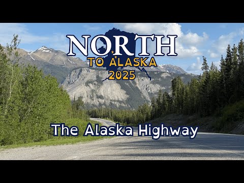 North to Alaska 2025 | The Alaska Highway | Bears and Fires