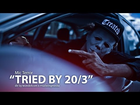 Mic Terror "Tried By 20/3" dir @mudwingmedia