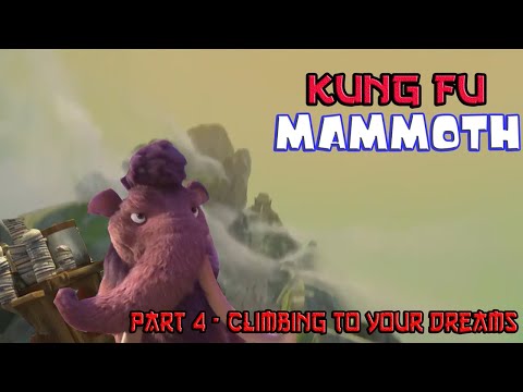 Kung Fu Mammoth Part 4 - Climbing to Your Dreams