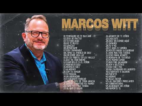 5 HORAS CON LO MEJOR DE MARCOS WITT EN ADORACIÓN - MARCOS WITT SUS MEJORES ÉXITOS