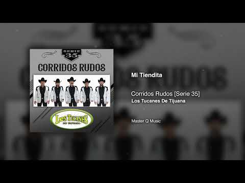 Mi Tiendita – Corridos Rudos [Serie 35] – Los Tucanes De Tijuana (Audio Oficial)