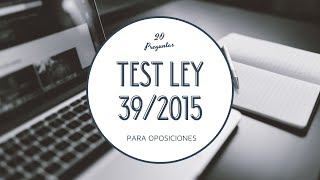 LEY 39/2015, del Procedimiento Administrativo | #1 | TEST para OPOSICIONES