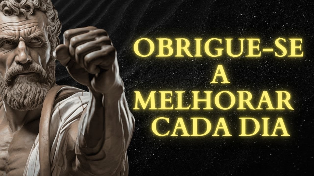 OBRIGUE-SE A MELHORAR DIA APÓS DIA | 13 LIÇÕES DE ESTOICISMO