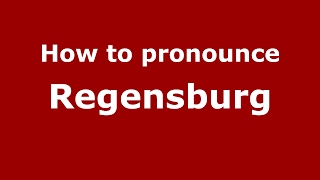 How to pronounce Regensburg
