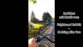 Radfahrt mit Musik von: Frightened Rabbit - Nothing Like You
