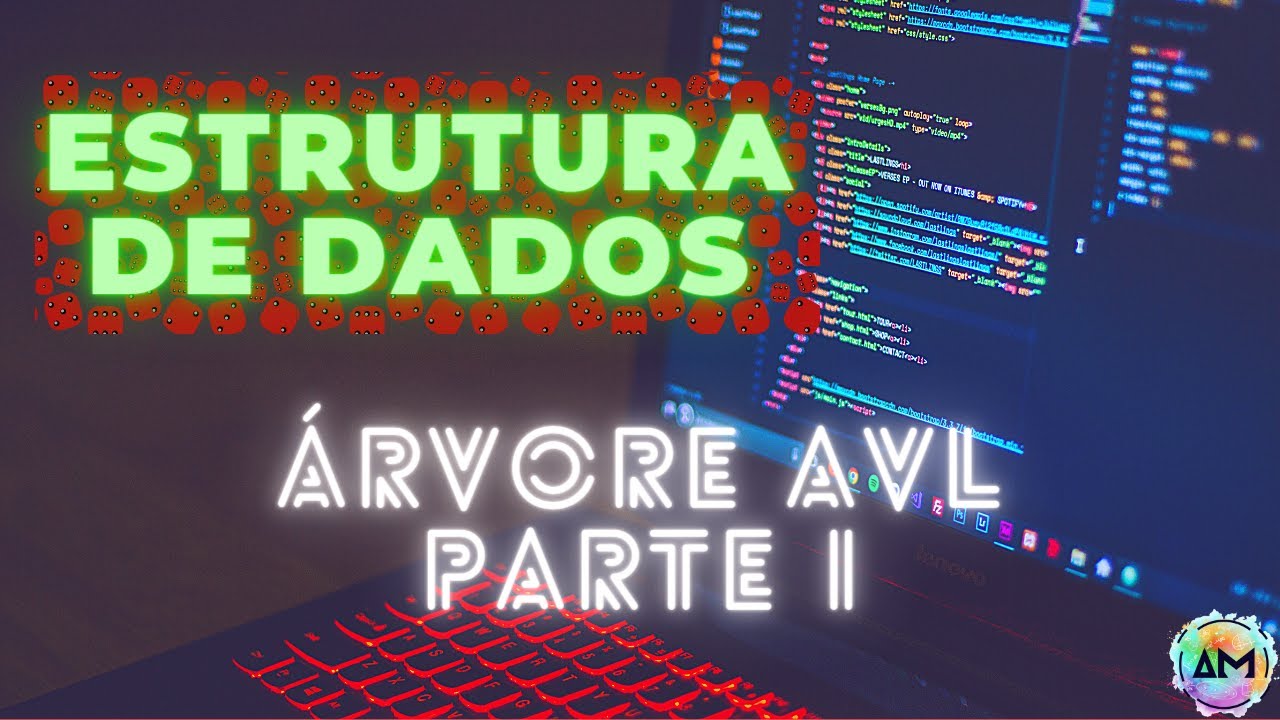 Aula 18 Estrutura de Dados - Árvore AVL (Parte I)