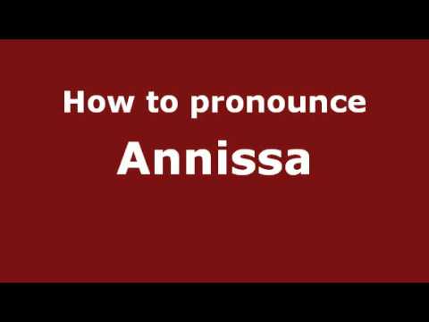 How to Pronounce Annissa - PronounceNames.com