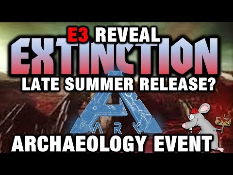 ARK SURVIVAL EVOLVED EXTINCTION DLC E3 REVEAL! NEW ARCHAEOLOGY EVENT? SWITCH GAMEPLAY SOON