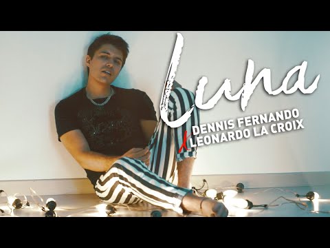 Dennis Fernando - Luna  Ft. Leonardo La Croix   (Video Oficial)