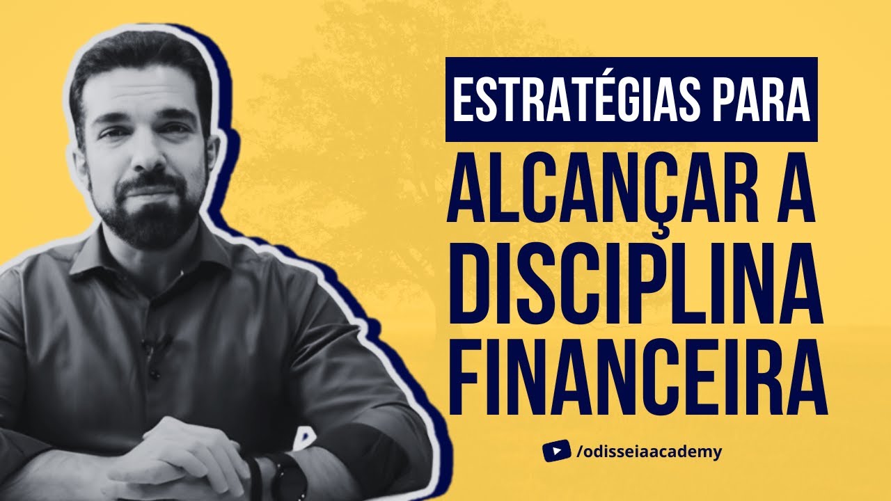 ESTRATÉGIAS PARA ALCANÇAR A DISCIPLINA FINANCEIRA!
