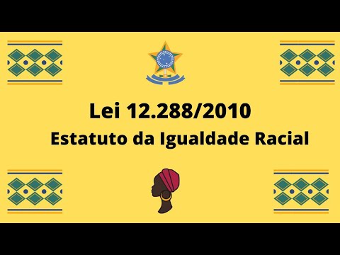 Law 12,288/2010 - Statute of Racial Equality.