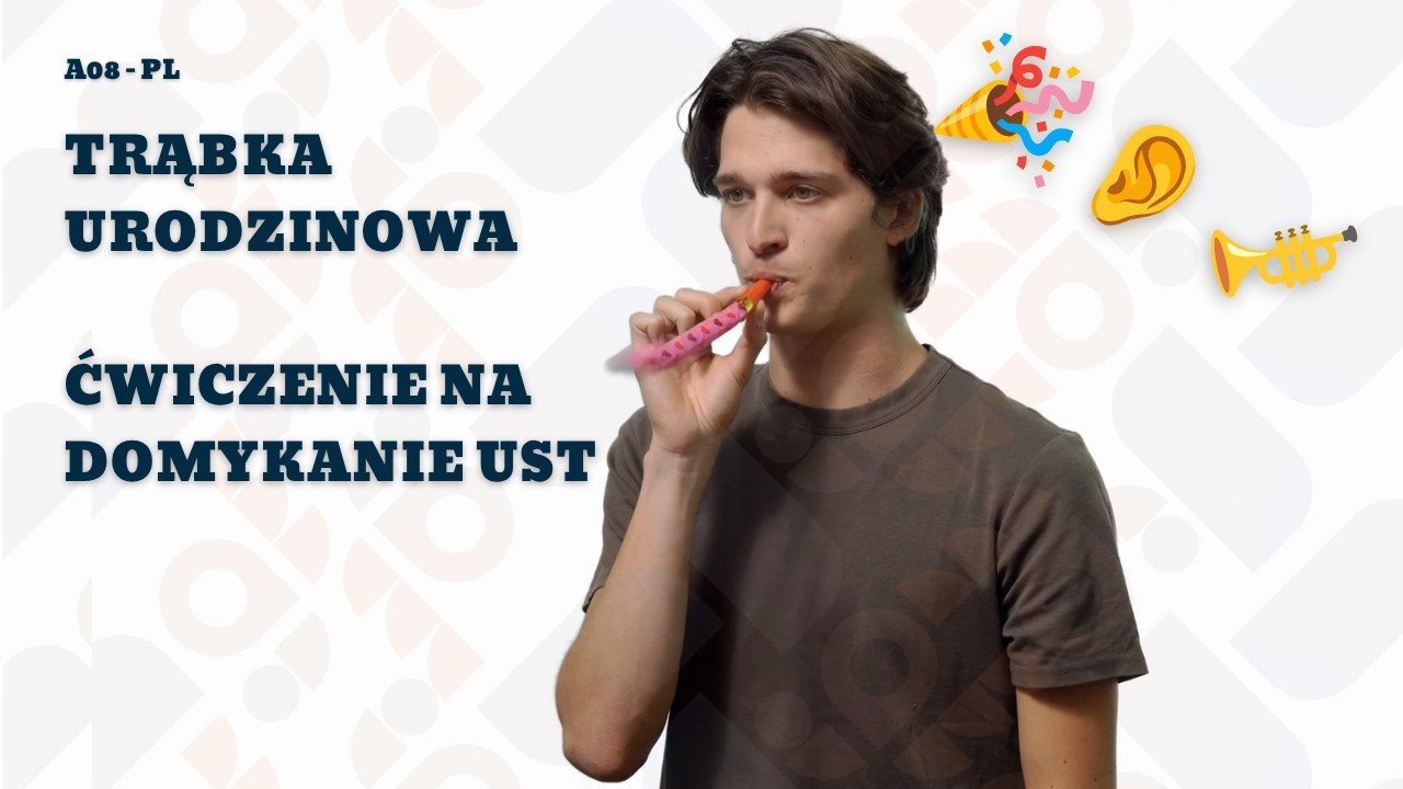 Trąbka urodzinowa - niepozorny trening na siłę ust i ich zwarcie / A08 - PL