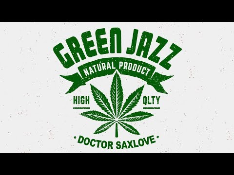 Green Jazz  Mellow Smooth Jazz Music For Getting Green  Best Chill Out Saxophone Jazz Music