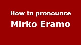 How to pronounce Mirko Eramo
