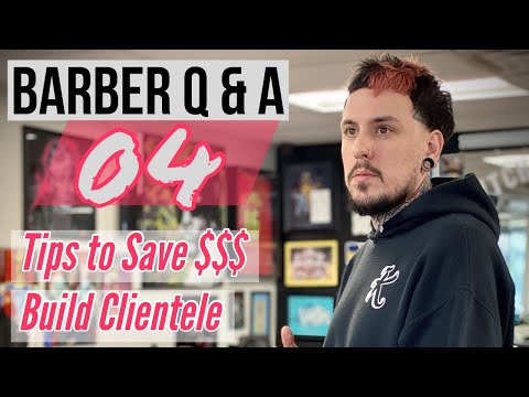 BARBER Q & A #4 - Tips to save money $$$ and build clientele!!!
