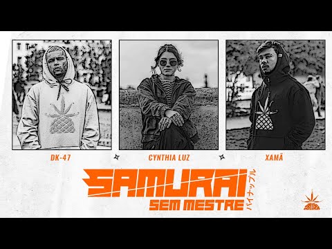 Samurai sem Mestre - Dk47 | Cynthia Luz | Xamã (Prod. Slim)
