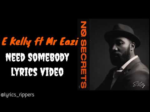 E Kelly ft Mr Eazi - Need Somebody lyrics video